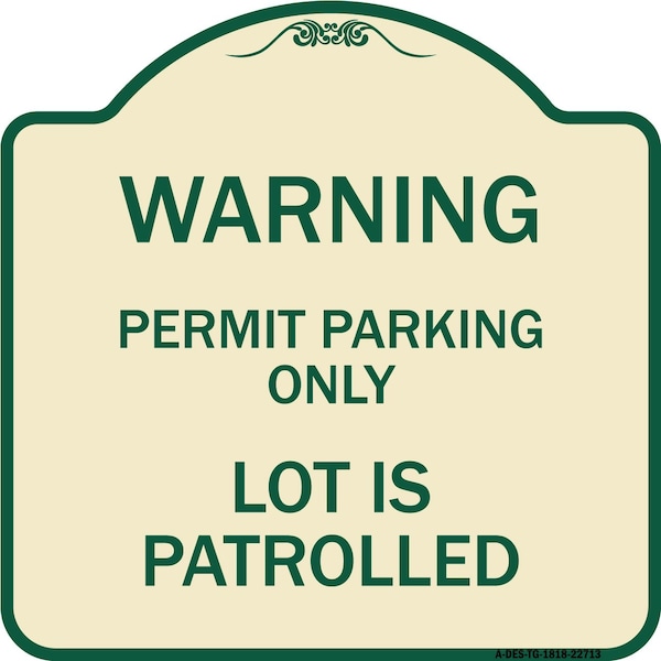 Warning Permit Parking Lot Is Patrolled Heavy-Gauge Aluminum Sign, 18" x 18", TG-1818-22713